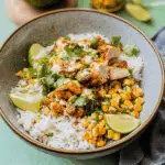 Street Corn Chicken and Rice Bowls 1